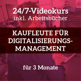24/7-Videokurs Kaufleute für Digitalisierungsmanagement<br>AP Teil 2<br>3 Monate