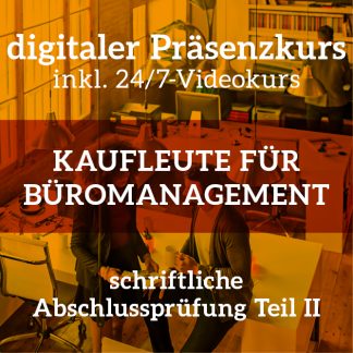 Kaufleute für Büromanagement | Digitaler Präsenzkurs zur Vorbereitung auf die schriftliche IHK-Abschlussprüfung Teil 2 | inkl. Onlinekurs