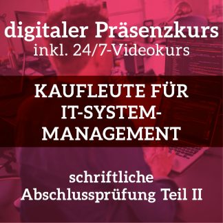 Abschlussprüfung Teil 2 Kaufleute für IT-Systemmanagement | digitaler Präsenzkurs